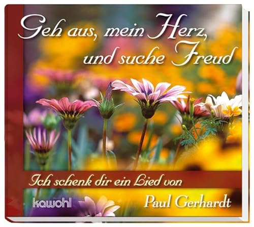 9783880876125: Geh aus, mein Herz und suche Freud: Ich schenk dir ein Lied von Paul Gerhardt - Gerhardt, Paul