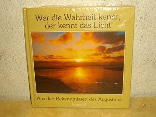 Beispielbild fr wer die wahrheit kennt, der kennt das licht: aus den bekenntnissen des augustinus. zum Verkauf von alt-saarbrcker antiquariat g.w.melling