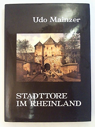 Stadttore im Rheinland *. Mit 110 Exklusivaufnahmen. - Mainzer, Udo und Michael Jeiter (Fotos)