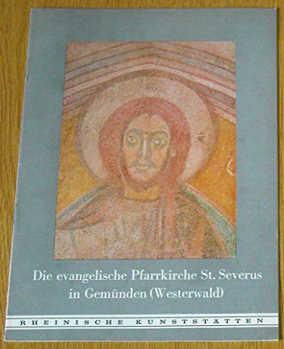 Die evangelische Pfarrkirche St. Severus in Gemünden (Westerwald). (=Rheinische Kunststätten Heft...