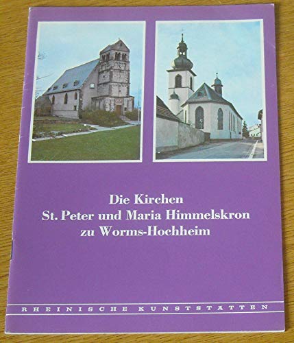 Imagen de archivo de Die Kirchen St. Peter und Maria-Himmelskron zu Worms-Hochheim (Rheinische Kunststtten Heft 207) a la venta por Versandantiquariat Felix Mcke