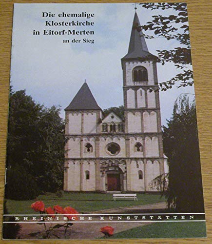 Imagen de archivo de Die ehemalige Augustinerinnen-Klosterkirche in Eitorf-Merten an der Sieg. Rheinische Kunststtten Heft 224 a la venta por Hylaila - Online-Antiquariat