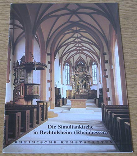 Die Simultankirche in Bechtolsheim (Rheinhessen). (=Rheinische Kunststätten Heft 232).