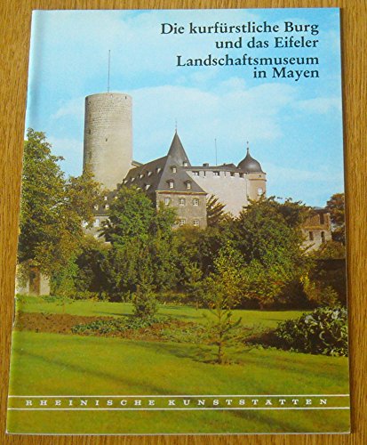 9783880943223: Die kurfrstliche Burg und das Eifeler Landschaftsmuseum in Mayen - Rheinische Kunststtten 236