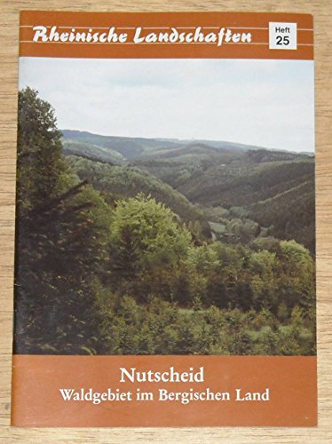 Beispielbild fr Nutscheid - Waldgebiet im Bergischen Land (Rheinische Landschaften Heft 25) zum Verkauf von medimops