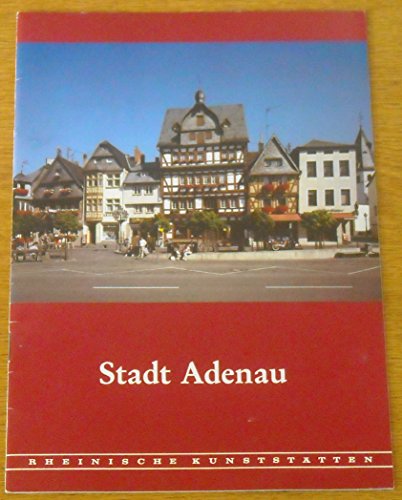 Stadt Adenau in der Eifel. (=Rheinische Kunststätten Heft 322).