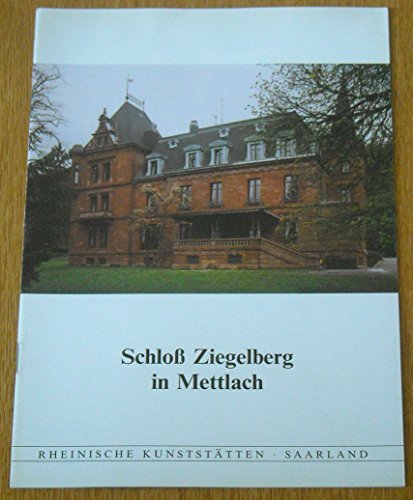 Beispielbild fr Schlo Ziegelberg in Mettlach. (=Rheinische Kunststtten Heft 334). zum Verkauf von Rhein-Hunsrck-Antiquariat Helmut Klein