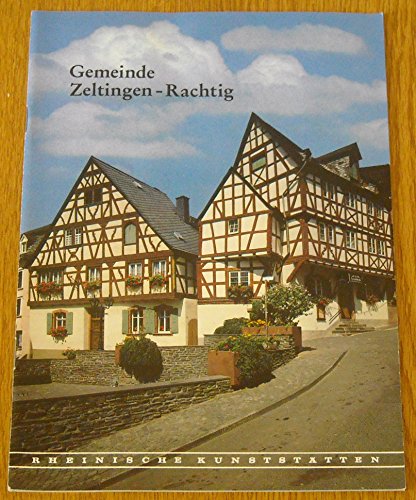 Gemeinde Zeltingen-Rachtig an der Mosel. (=Rheinische Kunststätten Heft 339).