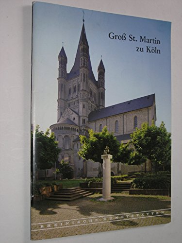 Die ehemalige Benediktinerabteikirche Groß St. Martin zu Köln - Fußbroich, Helmut
