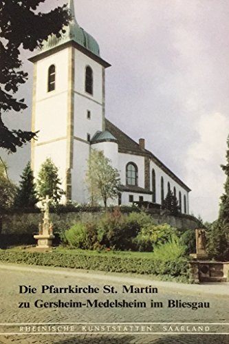 Beispielbild fr Die Pfarrkirche St. Martin zu Gersheim-Medelsheim im Bliesgau. (=Rheinische Kunststtten Heft 352). zum Verkauf von Rhein-Hunsrck-Antiquariat Helmut Klein