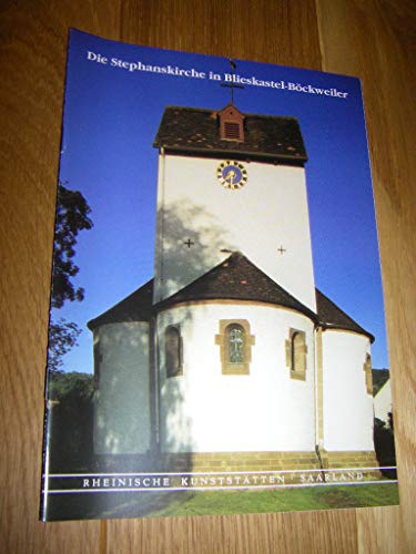 Die Stephanskirche in Blieskastel-Böckweiler. (=Rheinische Kunststätten Heft 356).