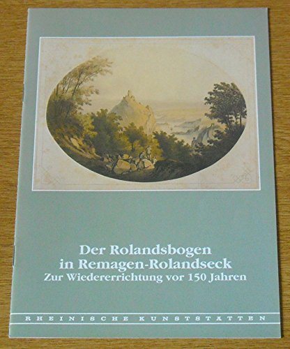 Beispielbild fr Der Rolandsbogen in Remagen-Rolandseck: Zur Wiedererrichtung vor 150 Jahren zum Verkauf von medimops