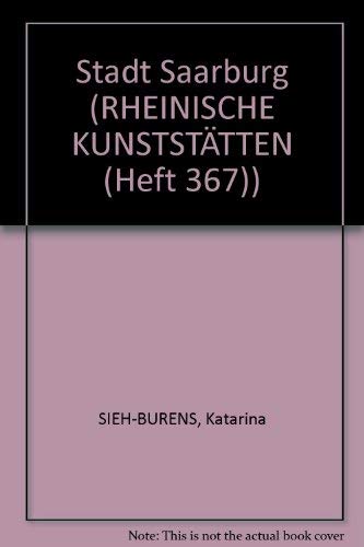 Stadt Saarburg. (=Rheinische Kunststätten Heft 367).