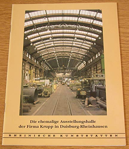 Beispielbild fr Die ehemalige Ausstellungshalle der Firma Krupp in Duisburg-Rheinhausen (Livre en allemand) zum Verkauf von Alexandre Madeleyn