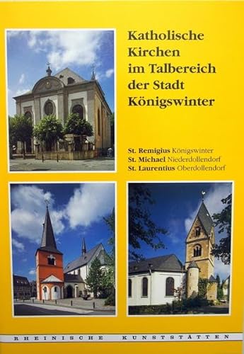 Katholische Kirchen im Talbereich der Stadt Königswinter / [Hrsg.: Rheinischer Verein für Denkmalpflege und Landschaftsschutz. Von Norbert Schlossmacher] - Schloßmacher, Norbert