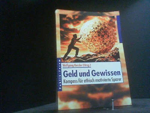 Geld und Gewissen: Kompass fÃ¼r ethisch motivierte Sparer (9783880951075) by [???]