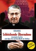 Stock image for Schleichende bernahme - Josemaria Escriva, sein Opus Dei und die Macht im Vatikan for sale by Der Ziegelbrenner - Medienversand