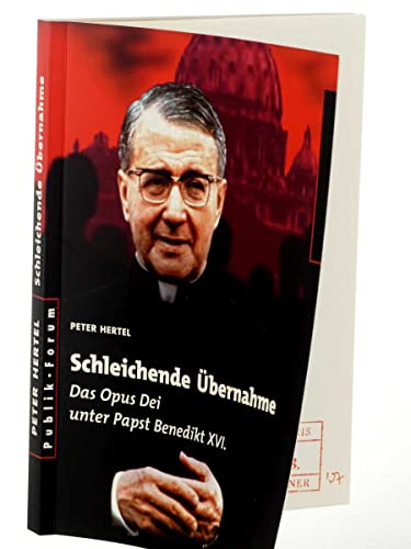 Imagen de archivo de Schleichende  bernahme: Das Opus Dei unter Papst Benedikt XVI. a la venta por HPB-Red