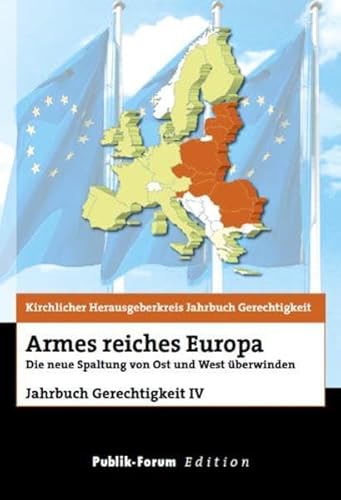 Beispielbild fr Armes reiches Europa : Die neue Spaltung von Ost und West berwinden Jahrbuch Gerechtigkeit IV zum Verkauf von Buchpark