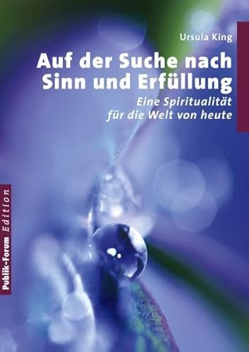 Auf der Suche nach Sinn und ErfÃ¼llung: Eine SpiritualitÃ¤t fÃ¼r die Welt von heute (9783880952072) by King, Ursula