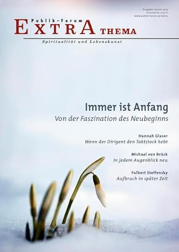 Stock image for Immer ist Anfang: Von der Faszination des Neubeginns (Publik-Forum Extra) for sale by Antiquariat BuchX