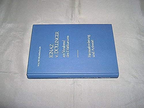 9783880960374: Ignaz v. Dollinger am Vorabend des I. Vatikanums: Herausforderung u. Antwort (Kirchengeschichtliche Quellen und Studien) (German Edition)