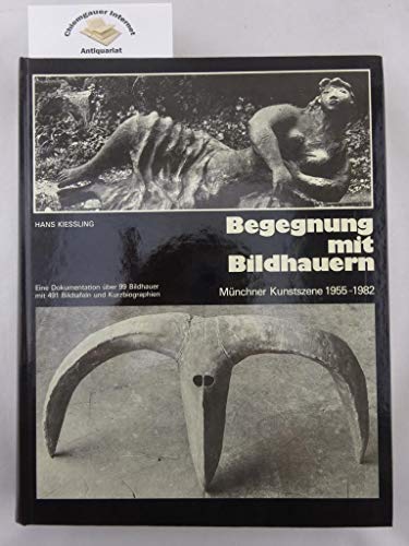 9783880961838: Begegnung mit Bildhauern. Mnchner Kunstszene 1955-1982. Eine Dokumentation von 99 Bildhauern mit 495 Bildtafeln und Kurzbiographien