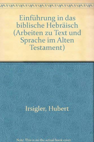 Beispielbild fr Einfuhrung in das Biblische Hebraisch, I.: Ausgewahlte Abschnitte der Althebraischen Grammatik zum Verkauf von Windows Booksellers