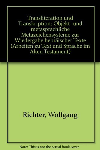 Transliteration und Transkription: Objekt- und metasprachliche Metazeichensysteme zur Wiedergabe hebraÌˆischer Texte (Arbeiten zu Text und Sprache im Alten Testament) (German Edition) (9783880965195) by Richter, Wolfgang