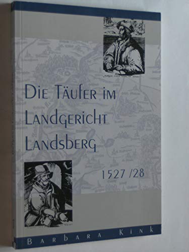 Die Täufer im Landgericht Landsberg 1527/28