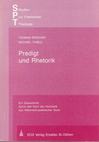 Predigt und Rhetorik (Studien zur praktischen Theologie) (German Edition) (9783880969698) by Reschke, Thomas