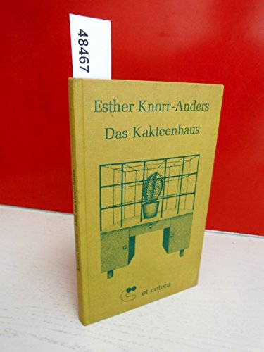 Das Kakteenhaus: Psychogramme : Erzahlung in 13 Monatskapiteln (German Edition)