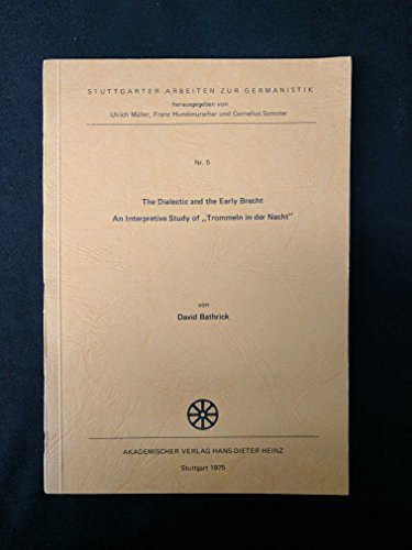 The dialectic and the early Brecht: An interpretive study of "Trommeln in der Nacht" (Stuttgarter Arbeiten zur Germanistik) (9783880990043) by Bathrick, David
