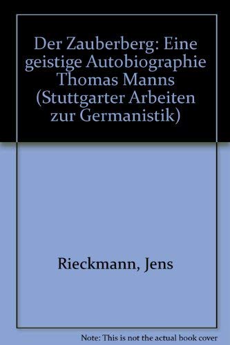 Stock image for Der Zauberberg: Eine geistige Autobiographie Thomas Manns (Stuttgarter Arbeiten zur Germanistik) (German Edition) for sale by mountain