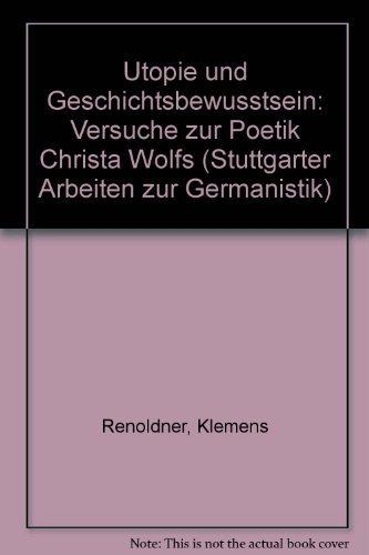 Beispielbild fr Utopie und Geschichtsbewusstsein. Versuche zur Poetik Christa Wolfs zum Verkauf von medimops