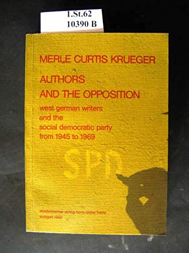 Stock image for Authors and the Opposition: West German Writers and the Social Democratic Party from 1945 to 1969 for sale by Anybook.com