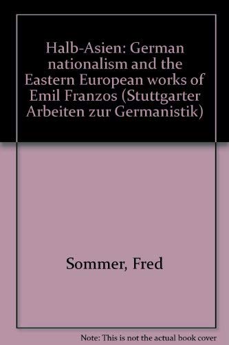 Beispielbild fr Halb-Asien. German Nationalism and the Eastern European. Works of Karl Emil Franzos zum Verkauf von medimops