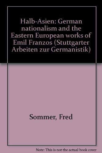 Stock image for Halb-Asien. German Nationalism and the Eastern European. Works of Karl Emil Franzos for sale by medimops