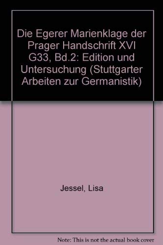 Die Egerer Marienklage der Prager Handschrift XVI G 33, BD. 2: Edition und Untersuchung (Stuttgarter Arbeiten zur Germanistik) (German Edition) - Jessel, Lisa