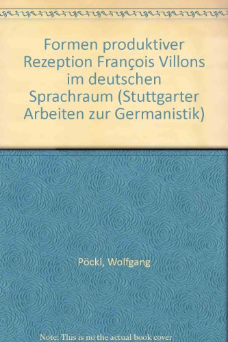 9783880992382: Formen produktiver Rezeption Francois Villons im deutschen Sprachraum (Stuttgarter Arbeiten zur Germanistik) (German Edition)