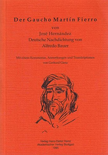Der Gaucho Martín Fierro - Deutsche Nachdichtung von Alfredo Bauer (Stuttgarter Arbeiten zur Germanistik) - Hernández, José