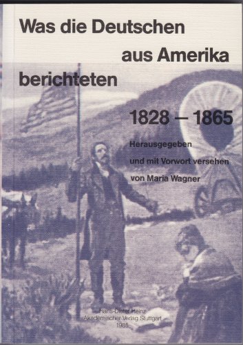 Stock image for Was die Deutschen aus Amerika berichteten 1828-1868 for sale by medimops