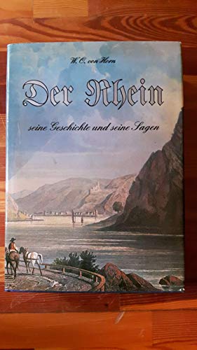 Imagen de archivo de Der Rhein. Seine Geschichte und seine Sagen. [Faksimile-Druck der Originalausgabe von 1881] a la venta por Oberle