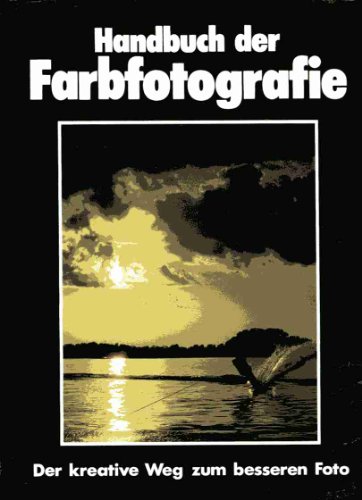 handbuch der farbfotografie. der kreative weg zum besseren foto