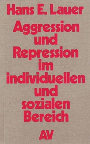 Aggression und Repression im individuellen und sozialen Bereich: Ursachen und Therapie (German Edition) (9783881030106) by Lauer, Hans Erhard