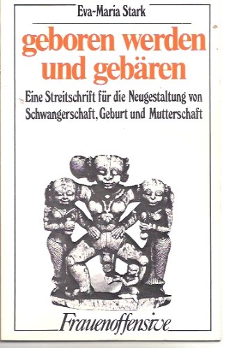 Beispielbild fr Geboren werden und gebren. Eine Streitschrift fr die Neugestaltung von Schwangerschaft, Geburt und Mutterschaft zum Verkauf von Versandantiquariat Felix Mcke