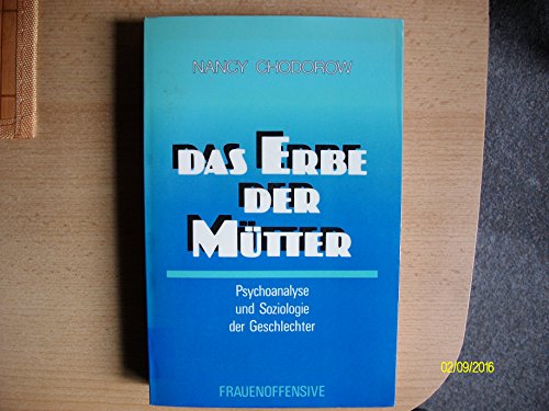 Das Erbe der Mütter : Psychoanalyse u. Soziologie d. Geschlechter. Aus d. Amerikan. von Gitta Mühlen-Achs - Chodorow, Nancy