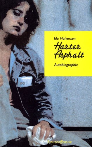 Harter Asphalt. Autobiographie einer Drogensüchtigen - Halvorsen, Ida