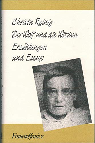 Der Wolf und die Witwen: Erzählungen und Essays - Reinig, Christa