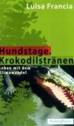 Stock image for Hundstage. Krokodilstrnen: Leben mit dem Klimawandel for sale by medimops